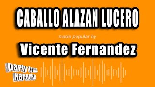 Vicente Fernandez - Caballo Alazan Lucero (Versión Karaoke)