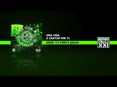 Directivo Ultras XXI - Onde Tu Fores Jogar (Official Áudio)
