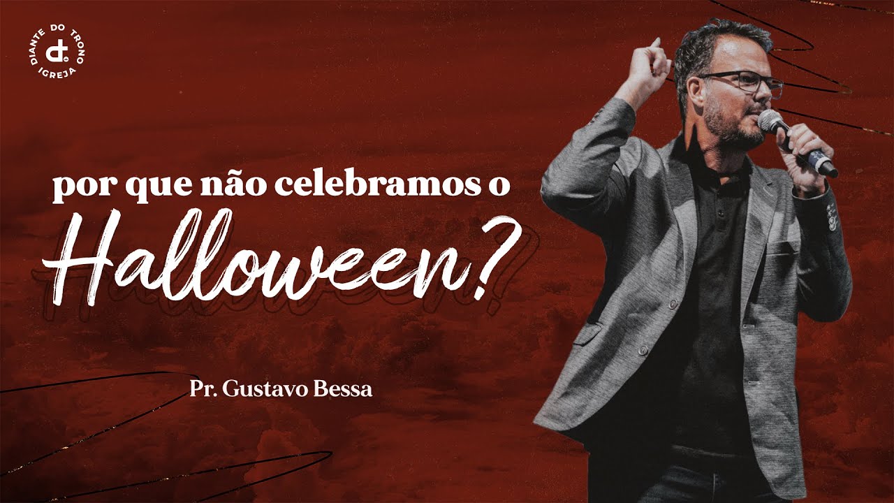 Por que não celebramos o Halloween?  | Pr. Gustavo Bessa | Igreja Diante do Trono