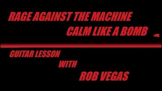 Calm Like A Bomb - Rage Against The Machine - Rob Vegas Guitar Lesson