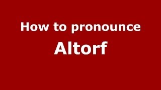 How to pronounce Altorf