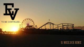 Evidence - To Be Continued... (Dj Muze.Sick Remix)