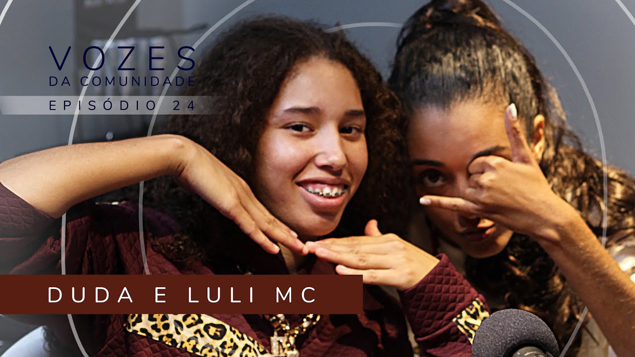 DUDA e LULI MC - Vozes da Comunidade #24 Cultura hip hop - rap e juventude negra