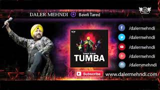 Bawli Tared Full Audio Song | Tunak Tunak Tumba | Daler Mehndi | Daler Mehndi Music