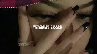 swimming pools - kendrick lamar [sped up]