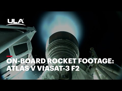 On-Board Rocket Footage: Atlas V ViaSat-3 F2