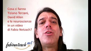 Cosa ci fanno Terzani, Allen e le neuroscienze?