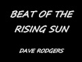 BEAT OF THE RISING SUN DAVE RODGERS ...