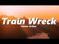 James Arthur - Train Wreck (slowed + reverb)