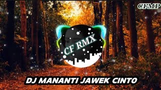 Download lagu DJ Mananti Jawek Cinto ( Fauzana ) Remix Nge-beat by CF RMX mp3