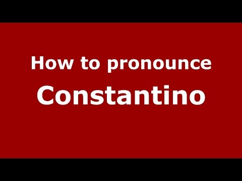 How to pronounce Constantino
