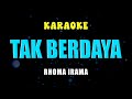 TAK BERDAAYA KARAOKE DANGDUT KOPLO VERSION RHOMA IRAMA