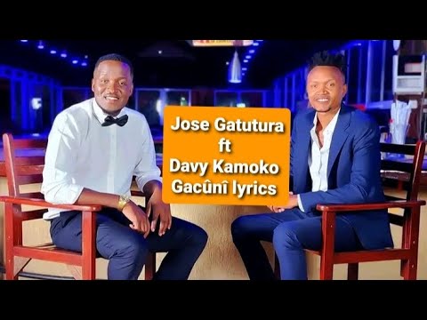 JOSE GATUTURA ft KAMOKO _ GACÛNÎ LYRICS_BENGA_LYRICS New hit song uploaded