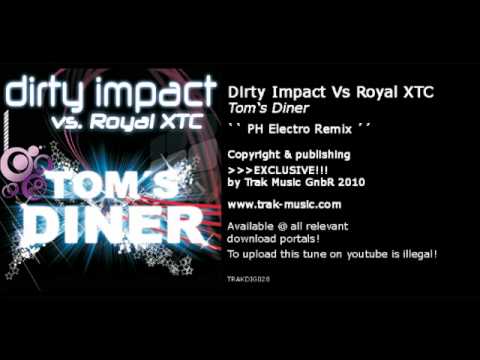 Dirty Impact Vs. Royal XTC - Tom's Diner (PH Electro Remix)