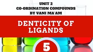Denticity of ligands| Part -5| Unit 9| Cbse grade 12 chemistry coordination compounds| vani maam.