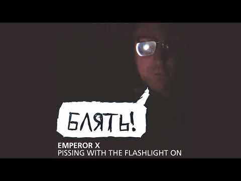 Pissing With The Flashlight On - Emperor X