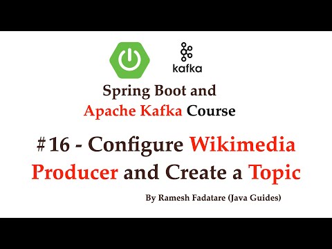 Spring Boot + Apache Kafka Tutorial - #16 - Configure Wikimedia Producer and Create a Topic