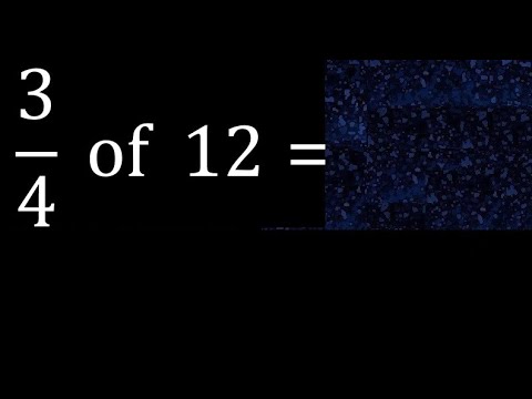3/4 of 12 ,fraction of a number, part of a whole number
