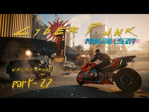 CYBERPUNK 2077 Walkthrough Gameplay Part 27| Phantom Liberty | No Commentary |