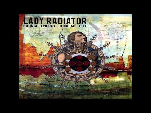 Lady Radiator - Bounce Energy Here Me Out (Full Album - HD)