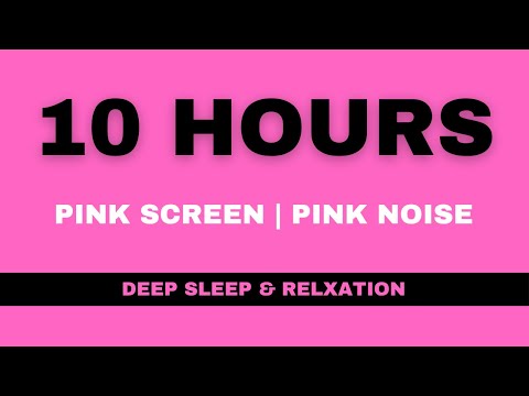 10 Hours of Calming Pink Screen with Pink Noise for Relaxation & Deep Sleep