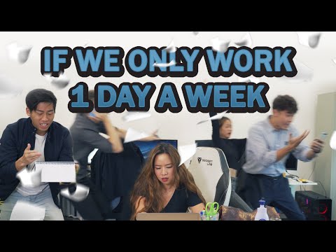 If We Work 1 Day A Week