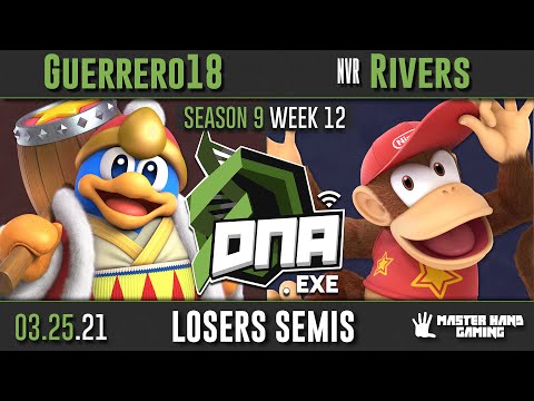 DNA.EXE S9:W12 - Guerrero18 (Dedede) Vs. NVR | Rivers (Diddy Kong) - L Semifinals