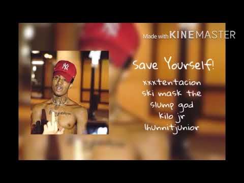 xxxtentacion, ski mask, kilo jr, 1hunnitjunior - Save Yourself!