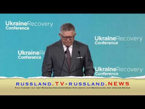 Fico fordert auf der Wiederaufbaukonferenz Diplomatie zur Beendigung des Ukraine Kriegs