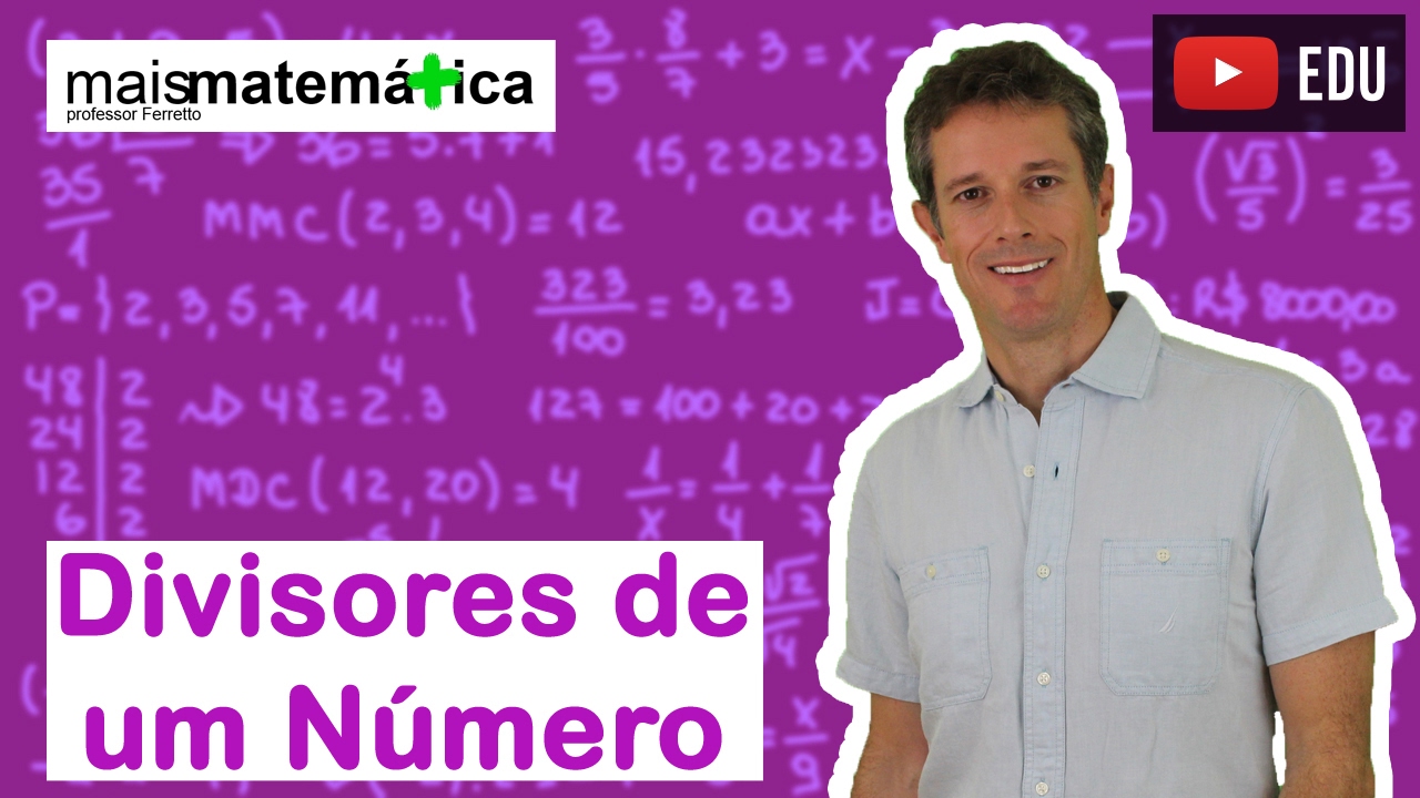 Matemática Básica - Aula 10 - Divisores de um número inteiro