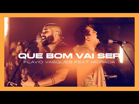Que Bom Vai Ser | Flavio Vasques feat. @MoradaOficial (Adoração Ao Vivo)