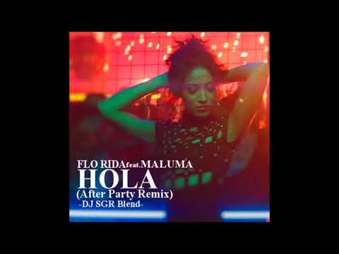 Flo Rida ft. Maluma - Hola (After Party Remix) - DJ SGR Blend