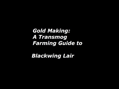 Gold Making: A Transmog Farming Guide to Blackwing Lair