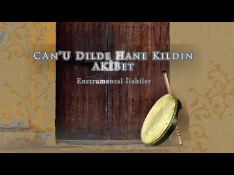 Canu Dilde Hane Kıldın Akibet - Enstrumental İlahi - Karakoe