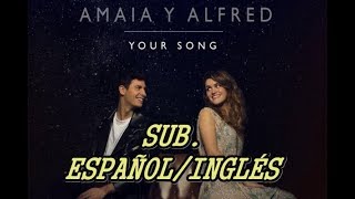 Alfred &amp; Amaia - Your Song Lyrics Español/Inglés. Spain Eurovision 2018 &#39;&#39;Tu canción&#39;&#39;