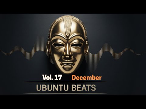 Ubuntu Beats Vol. 17 | Deep Afro House Mix – December 2025