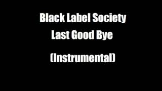 Black Label Society   Last Good Bye  Instrumental (with Lyrics)