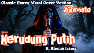 Download lagu Kerudung Putih – H. Rhoma Irama | Classic Heavy Metal Cover by Aphrodite mp3