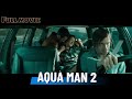 Aquaman 2 Full Movie - Hollywood FullMovie 2023 - Full Movies in English Full HD1080