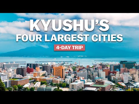 遊覽九州四大城市 | 鹿兒島、熊本、福岡、北九州 (Exploring Kyushu's Four Largest Cities | Kagoshima, Kumamoto, Fukuoka, Kitakyushu)