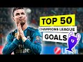 50 amazing Champions League goals that will live forever