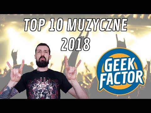 TOP 10 MUZYCZNE 2018