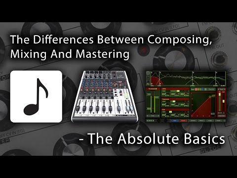 3 Stages Of Song Writing: Composing, Mixing And Mastering - The Absolute Basics