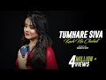 Tumhare Siva Kuch Na : Cover | Anurati Roy | Tum Bin | Udit Narayan & Anuradha Paudwal