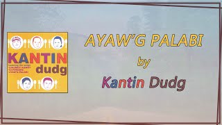 Kantin Dudg - AYAW&#39;G PALABI (Lyric Video) - OPM, Bisaya