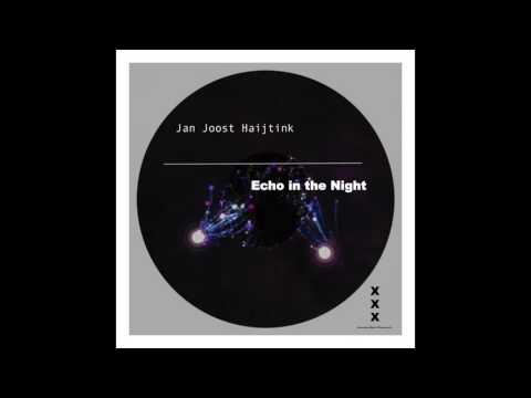 Jan Joost Haijtink - Echo in the Night (Original Mix)