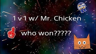 1 v 1 w/ Mr. Chicken again