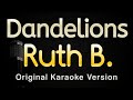 Dandelions Ruth B Karaoke Songs With Lyrics Original Key