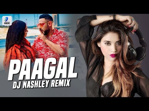 Paagal (Remix) | Badshah | DJ Nashley | Rose Romero | Ye Ladki Paagal Hai, Paagal Hai