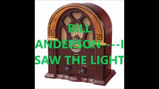 BILL ANDERSON    I SAW THE LIGHT